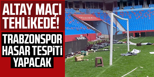 Altay maçı tehlikede! Trabzonspor hasar tespiti yapacak