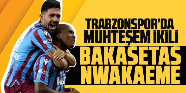 Trabzonspor'da durdurulamayan ikili: Bakasetas - Nwakaeme