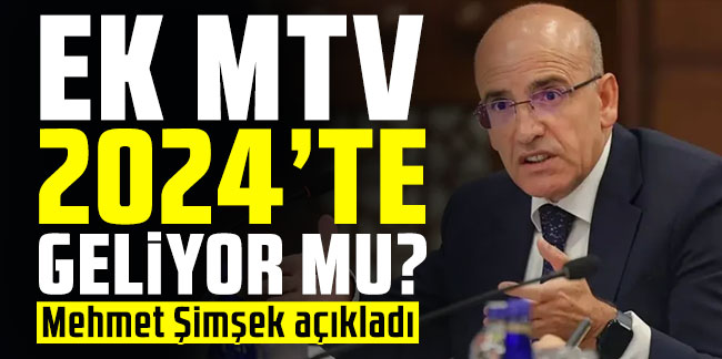 Ek MTV 2024'te geliyor mu? Mehmet Şimşek açıkladı!