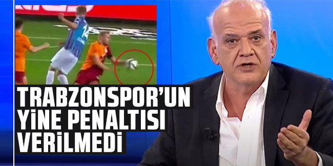 Ahmet Çakar: "Trabzonspor'un yine penaltısı verilmedi"