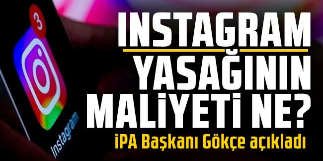 Instagram yasağının maliyeti ne?