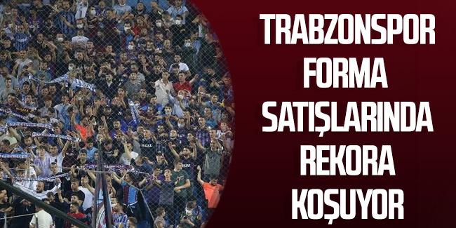 Trabzonspor forma satışlarında rekora koşuyor!