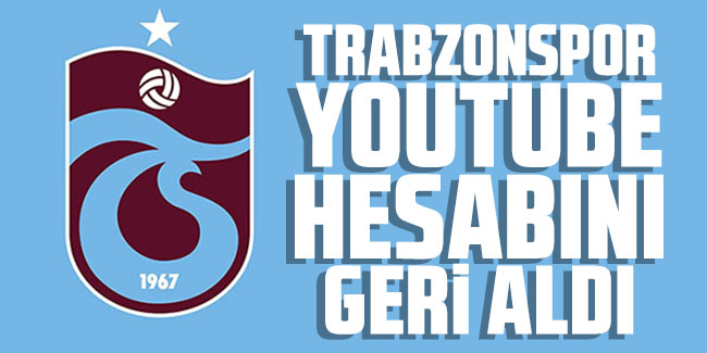 Trabzonspor Hacklenen Youtube kanalını geri aldı