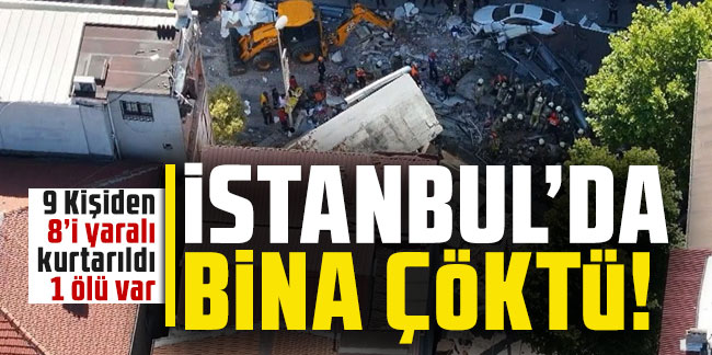 İstanbul'da çöken binada son durum açıklandı