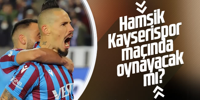 Hamsik Kayserispor maçında oynayacak mı?