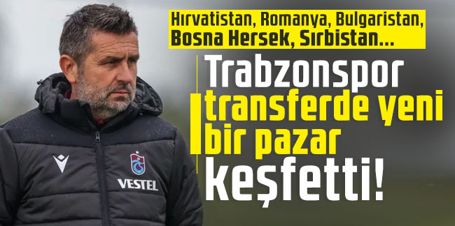 Trabzonspor transferde yeni bir pazar keşfetti!