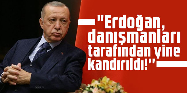 Can Ataklı: "Erdoğan, danışmanları tarafından yine kandırıldı!''