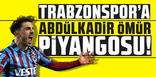 Trabzonspor'a Abdülkadir Ömür piyangosu!