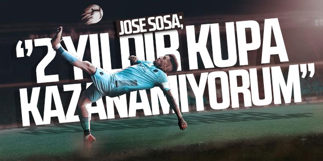 Jose Sosa: ''2 yıldır kupa kazanamıyorum''