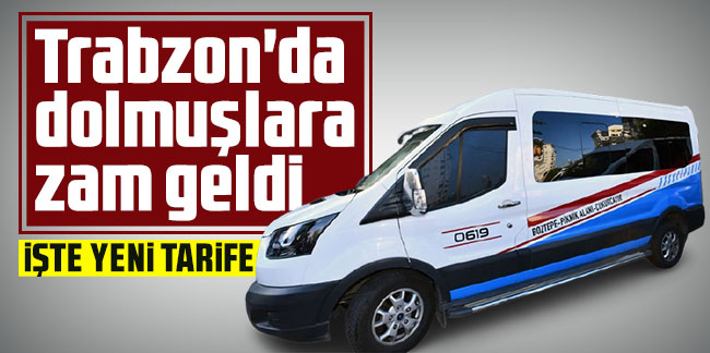 Trabzon'da dolmuşlara zam geldi! İşte yeni tarife