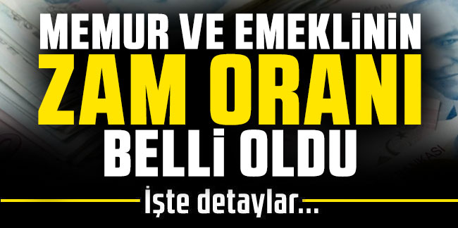 Memur ve emeklinin zam oranı belli oldu!