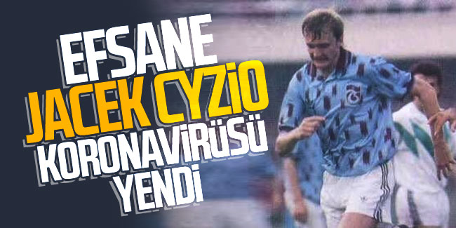 Efsane Cyzio koronavirüsü yendi