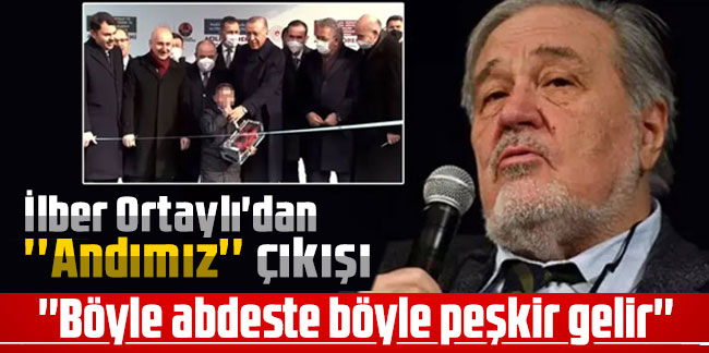 İlber Ortaylı'dan ''Andımız'' çıkışı: ''Böyle abdeste böyle peşkir gelir''