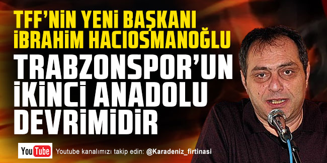 Atilla Dilaver; ''Trabzonspor'un ikinci anadolu devrimidir'' 