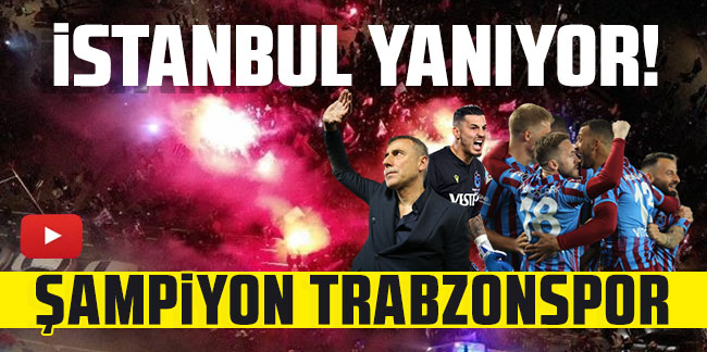 İstanbul'da Trabzonspor şampiyonluğu coşkuyla kutlanıyor!
