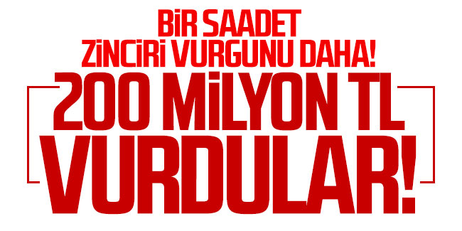 Bir saadet zinciri vurgunu daha! 200 milyon TL vurdular!