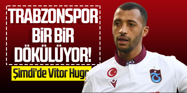 Trabzonsporlu oyuncular bir bir dökülüyor. Şimdi de Vitor Hugo!