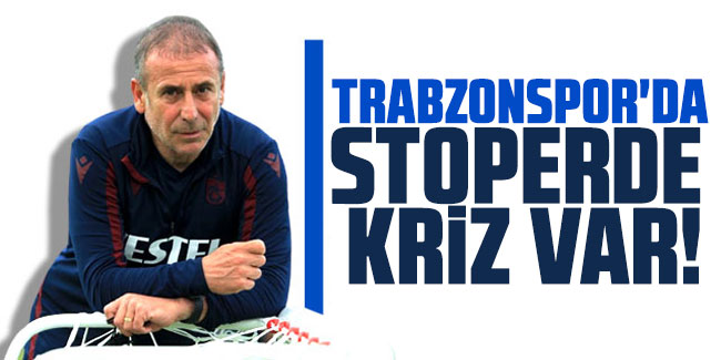 Trabzonspor'da stoperde kriz var!