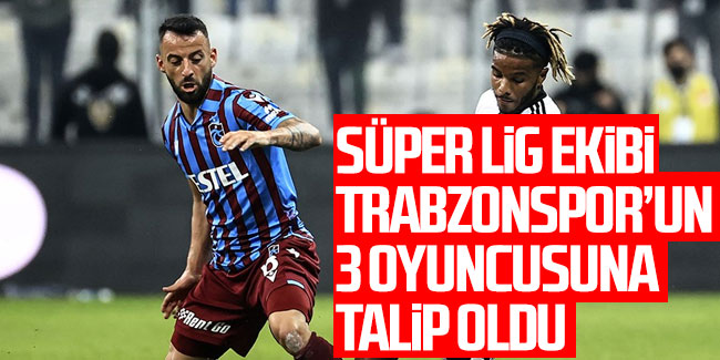 Karagümrük Trabzonspor'dan 3 isme talip oldu