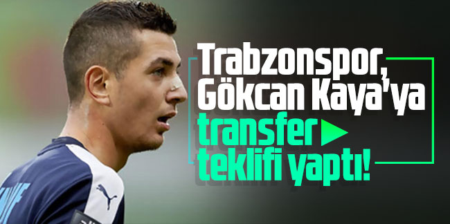 Trabzonspor, Gökcan Kaya'ya transfer teklifi yaptı! Resmi açıklama geldi