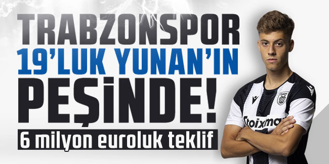Trabzonspor, 19'luk Yunan'ın peşinde! 6 milyon euroluk teklif