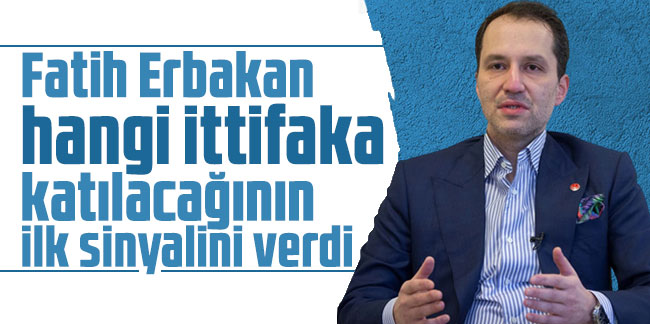 Fatih Erbakan hangi ittifaka katılacağının ilk sinyalini verdi