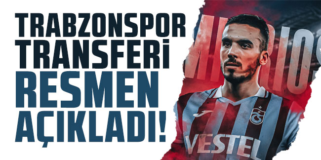 Trabzonspor transferi resmen açıkladı! İşte yıldız oyuncunun ilk sözleri