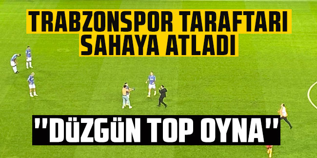 Trabzonspor taraftarı sahaya atladı! Abdülkadir Ömür'e yöneldi