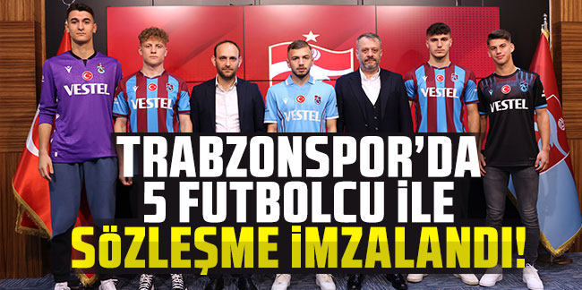 Trabzonspor'da 5 futbolcu ile sözleşme imzalandı!