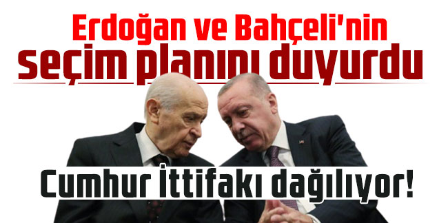 Cumhur İttifakı dağılıyor! Erdoğan ve Bahçeli'nin seçim planını duyurdu