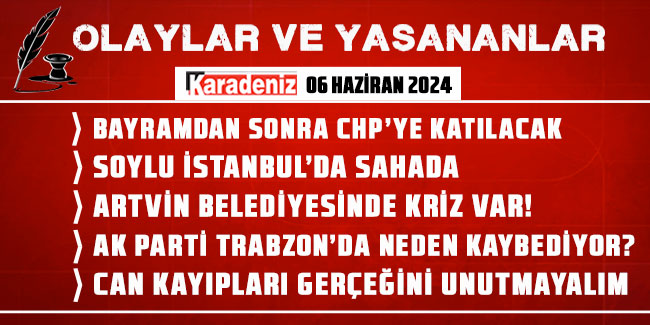 Olaylar ve Yaşananlar | 06.06.2024