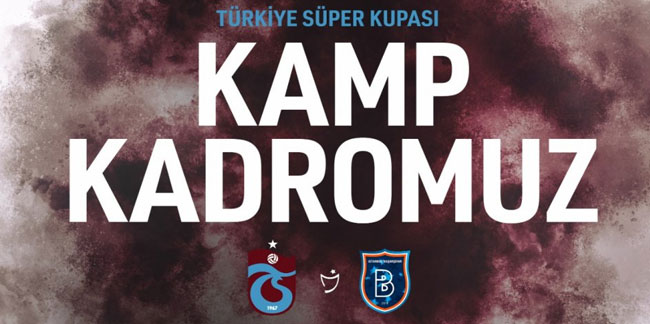 Trabzonspor'un Süper Kupa kadrosu açıklandı