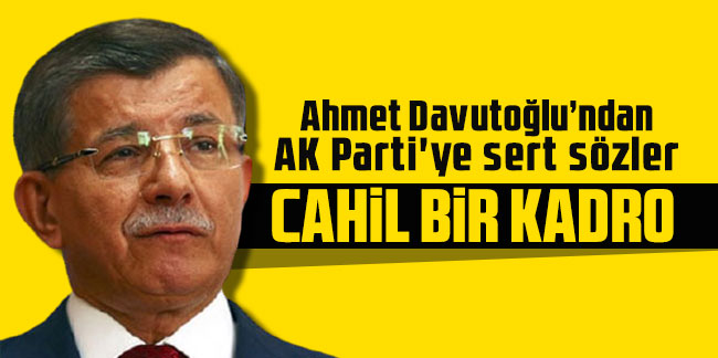 AK Parti'ye sert sözler: Cahil bir kadro