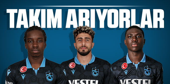Trabzonspor'da kadro dışı oyuncular takım arıyor 