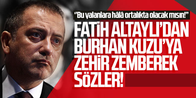 Fatih Altaylı'dan Burhan Kuzu'ya zehir zemberek sözler: 