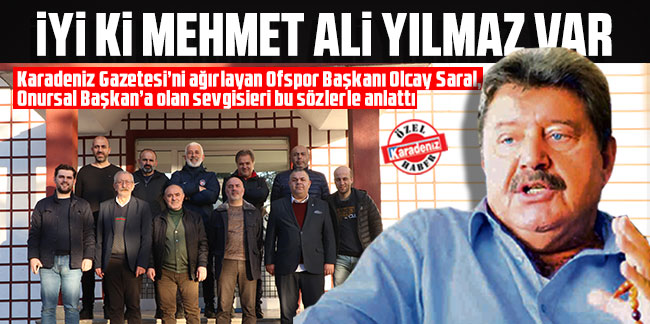 Olcay Saral: "İyi ki Mehmet Ali Yılmaz var"