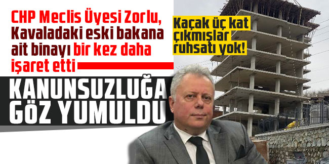 Cüneyt Zorlu: Kanunsuzluğa göz yumuldu