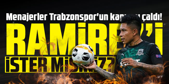 Menajerler Trabzonspor'un kapısını çaldı! Ramirez'i ister misiniz?