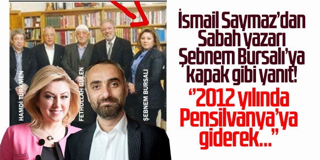 İsmail Saymaz'dan Sabah yazarı Şebnem Bursalı'ya kapak gibi yanıt!