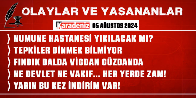 Olaylar ve Yaşananlar | 05.08.2024