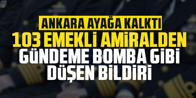 103 emekli amiralin ortak bildirisi gündeme bomba gibi ...