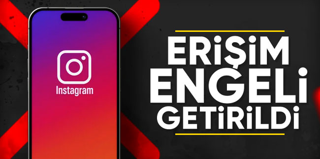 Instagram'a erişim engeli getirildi