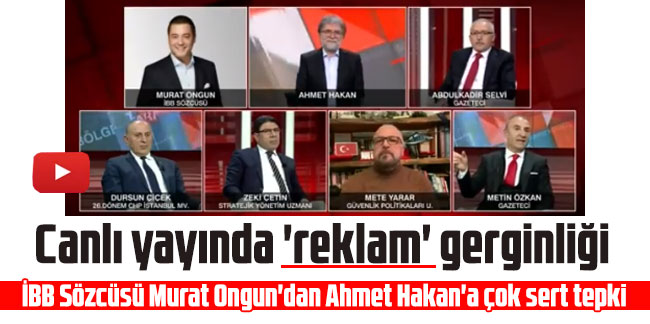 Canlı yayında 'reklam' gerginliği: İBB Sözcüsü Murat Ongun'dan Ahmet Hakan'a çok sert tepki