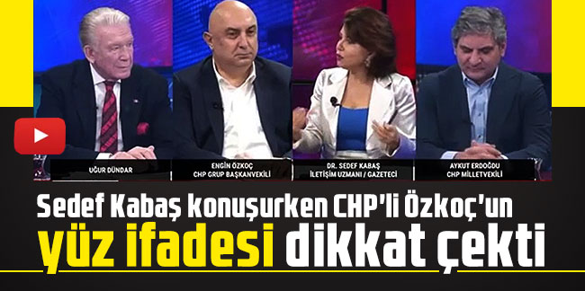 Sedef Kabaş konuşurken CHP'li Özkoç'un yüz ifadesi dikkat çekti