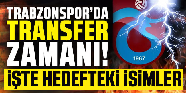 Trabzonspor’da Transfer Zamanı! İşte Hedefteki Isimler | Karadeniz Gazetesi