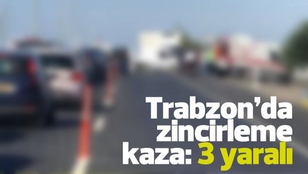 Trabzon'da Zincirleme Trafik Kazası: 3 Yaralı