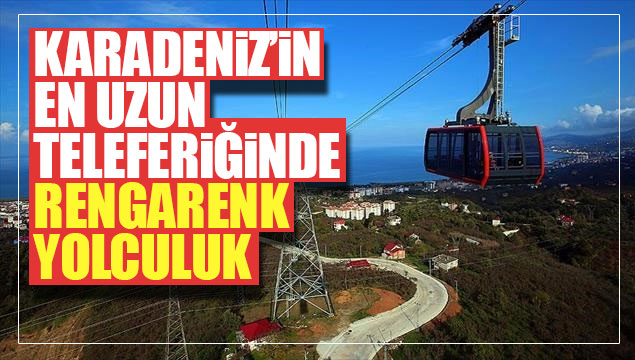 Karadeniz'in en uzun teleferiğinde rengarenk yolcu