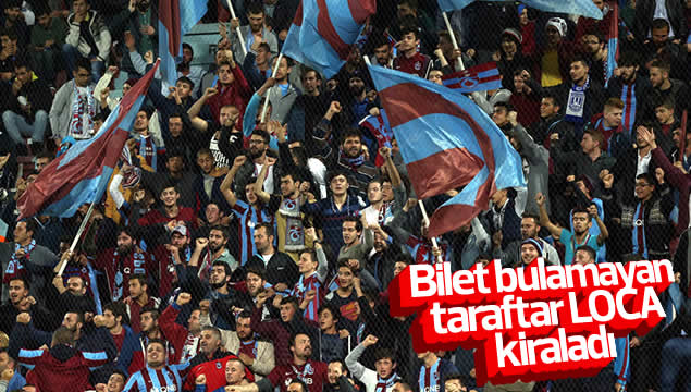 Bilet bulamayan taraftar LOCA kiraladı