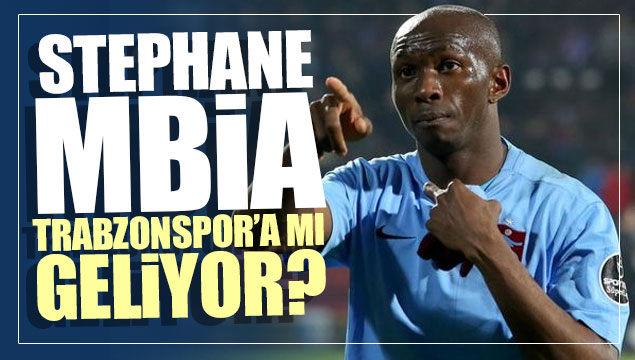 Stephane Mbia Trabzonspor’a mı geliyor?