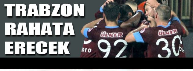 Trabzon rahata erecek